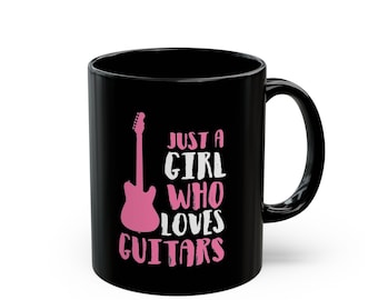 Just a Girl who loves Guitars | Black Ceramic Coffee Cup