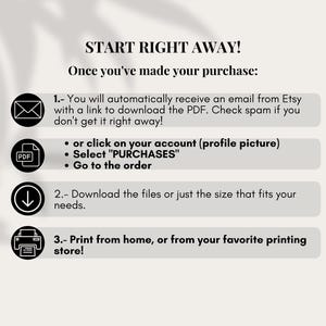 Puede incluir: Un gr&aacute;fico con instrucciones sobre c&oacute;mo descargar un producto digital despu&eacute;s de la compra. El gr&aacute;fico incluye iconos para el correo electr&oacute;nico, un archivo PDF, una flecha de descarga y una impresora. El texto dice "START RIGHT AWAY! Once you've made your purchase: 1. You will automatically receive an email from Etsy with a link to download the PDF. Check spam if you don't get it right away! &bull; or click on your account (profile picture) &bull; Select "PURCHASES" &bull; Go to the order 2. Download the files or just the size that fits your needs. 3. Print from home, or from your favourite printing store!"