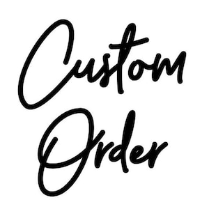 May include: Black and white handwritten text that reads "Custom Order".