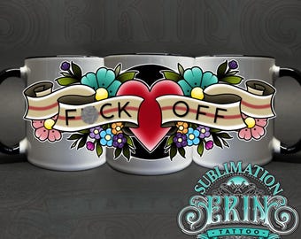 F*CK OFF 11oz Sublimation Mug tattoo design. Custom Sublimation mug art. Digital file only
