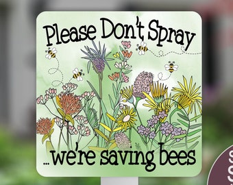 Please Don’t Spray, We’re Saving Bees, Save The Bee Sign, Yard Sign, Farmhouse Sign, Bee Keeper Decor, Wildflowers Sign, Organic Garden Sign