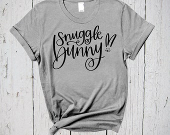 Snuggle Bunny, Funny Easter Shirt, Rabbit Shirt, Easter Bunny, Easter Holiday Shirt, Hippity Hop, Happy Easter Shirt, Easter Egg Hunt Shirt