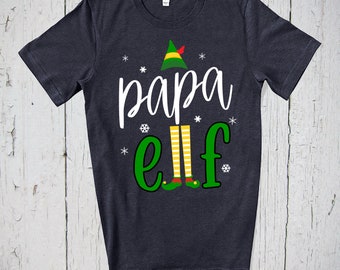 Papa Elf, Elf Shirts, Gift for Dad, Christmas Elf, Holiday Shirt, Christmas Shirt, Shirt for Dad, Elf Family Shirts, Elf Shirts Shirt