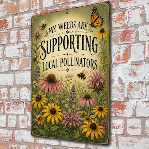 My Weeds Are Supporting Local Pollinators Sign, Bee Garden Decor, Native Wildflower Yard Sign, Pollinator Garden Gift