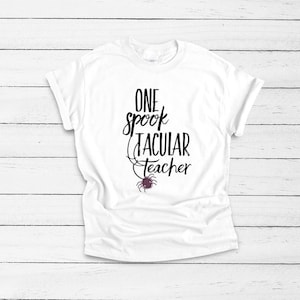 One SpookTacular Teacher Shirt, Teacher Gifts, Gift for Teachers, Halloween Shirt, Fall Shirts, Teacher Appreciation Gift, Spider Costume