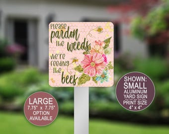 Pardon The Weeds, We're Feeding the Bees, Plant Sign, Yard Art, Bee Home Decor, Bee Keeper, Wildflowers Sign, Bee Garden, Metal Garden Sign