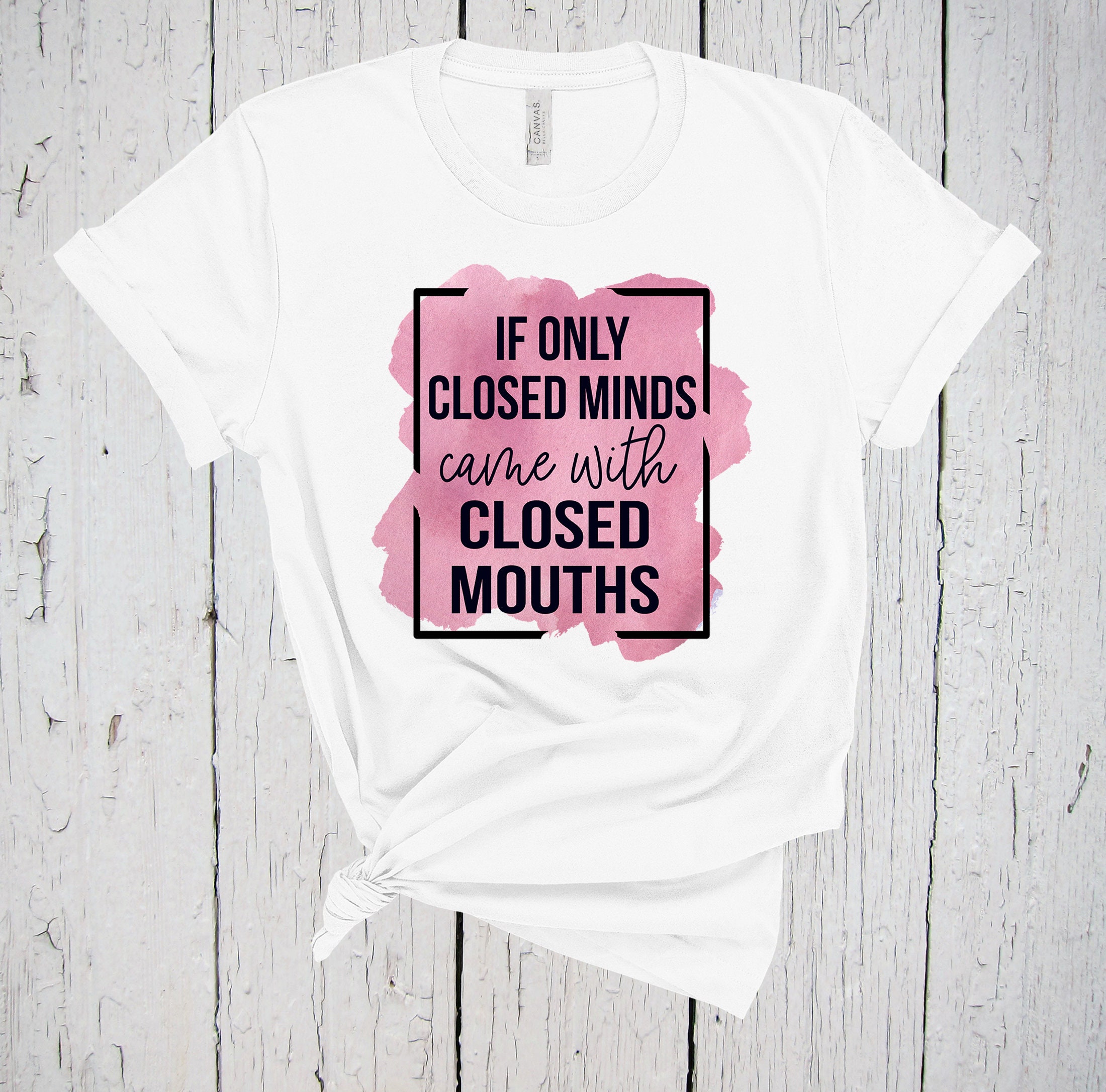 If Only Closed Minds, Came With Closed, Mouths Shirts, Sarcastic