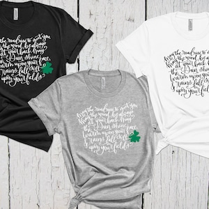 Irish Blessing, Shamrock Shirt, St Patrick&#39;s Day, Lucky Shirt, St Paddy&#39;s, 4 Leaf Clover, Irish Prayer, Irish Gift , May The Road Rise To...