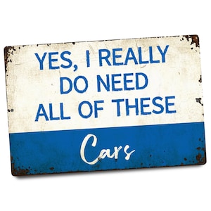 Yes, I Really Do Need All Of These Cars Metal Sign, Funny Car Lover Garage Wall Decor, Vintage Style Automotive Sign, Man Cave Gift