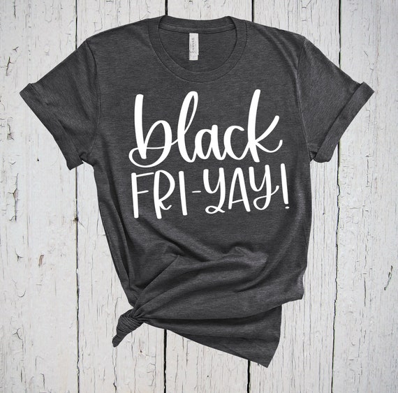 Black Friday Tshirts, Fri Yay, Up All Night Shirt, Fall Shirt, Quarantine  Shirt, Black Friday Shirt, Holiday Shirt, Christmas Shopping Shirt