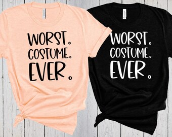 Worst Costume Ever, Halloween Costumes, Halloween T Shirt, Funny Halloween Shirt, Halloween Party, Trick or Treat Outfit, Halloween Gift