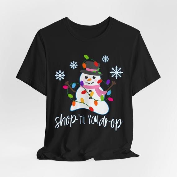 Shop Til You Drop, Snowman Shirt, Christmas Lights, Black Friday