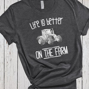 Life is Better on the Farm, Farm Shirt, Farm Girl Shirt, Farm Wife Shirt, Farmer Shirt, Tractor Birthday, Farm Life, Country Shirts
