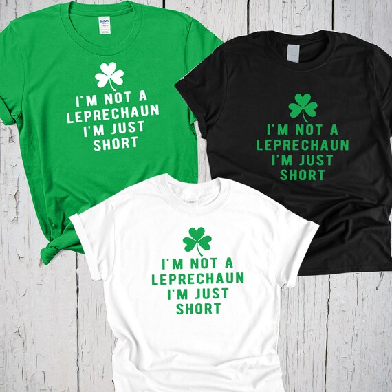 I'm Not A Leprechaun I'm Just Short St Patrick's Day Gifts T-Shirt I'm Not A Leprechaun I'm Just Short St Patrick's Day Gifts T-Shirt