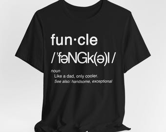 Funcle Definition Shirt, Funny Uncle T-Shirt, Cool Uncle Gift, Like a Dad Only Cooler Tee, Minimalist Typography Shirt