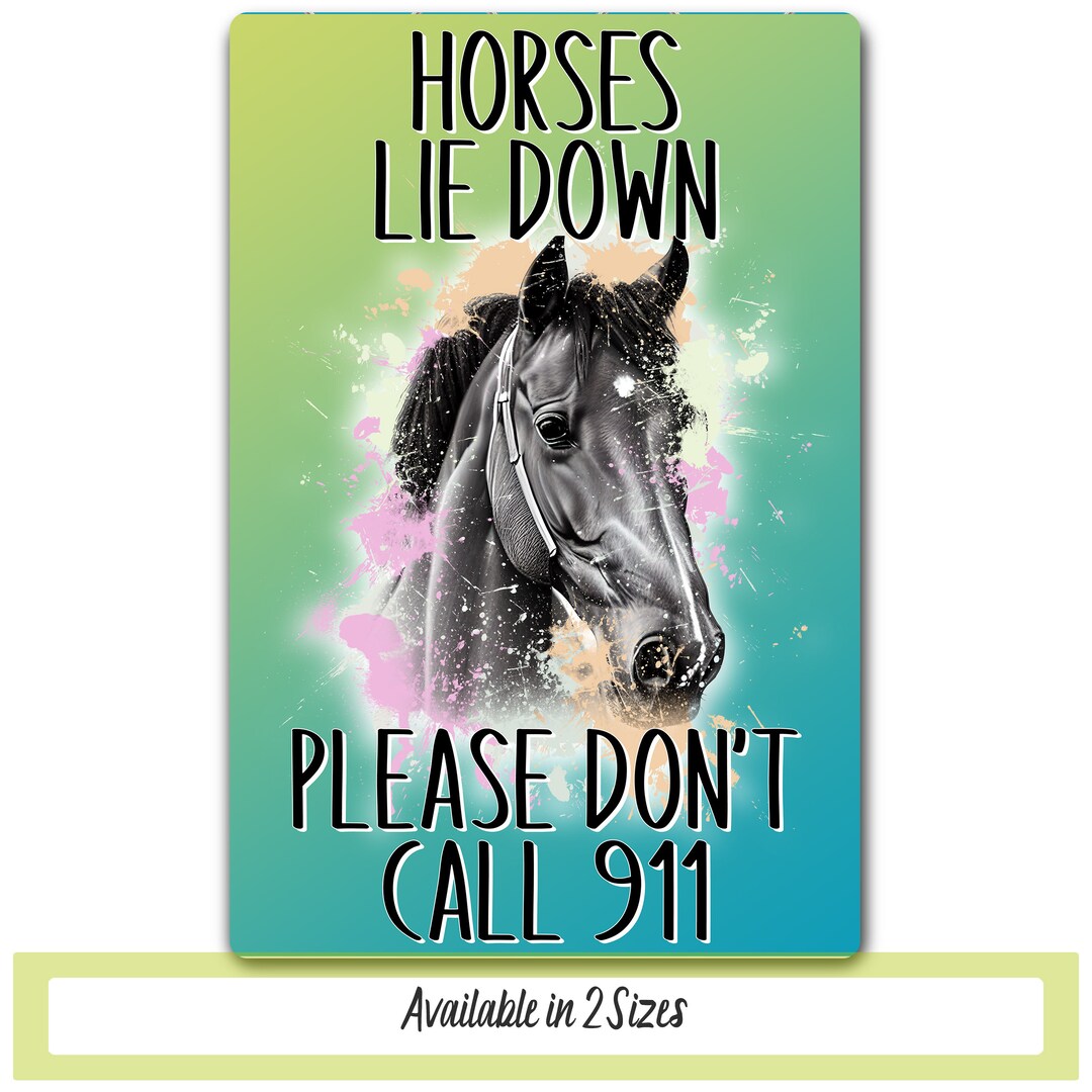 Horses Lie Down Please Don't Call 911 Farm Sign, Metal Horse Sign