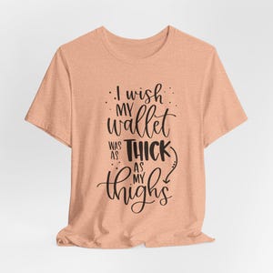 Sarkastisches Shirt, Ich wünschte meine Geldbörse wäre so dick wie meine Oberschenkel, lustiges Shirt, Shirt mit Spruch, Geschenk für Freund, Workout-Shirt, Damen-Fitnessstudio-T-Shirt