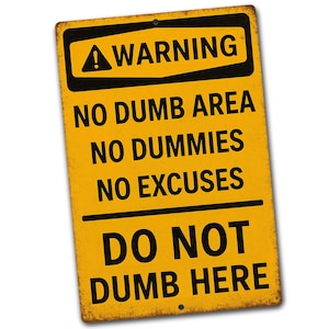 Warning No Dumb Area Metal Sign, Funny Garage Wall Decor for Men, Workshop or Man Cave Gift, Caution No Dummies No Excuses Do Not Dumb Here