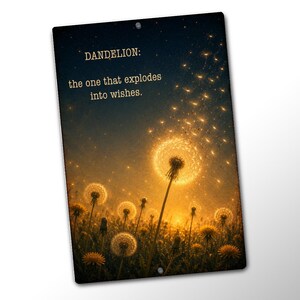 May include: A rectangular metal sign featuring a field of glowing golden dandelions against a dark starry sky. The text reads: DANDELION: the one that explodes into wishes. The scene depicts bright light emanating from the dandelion seeds.