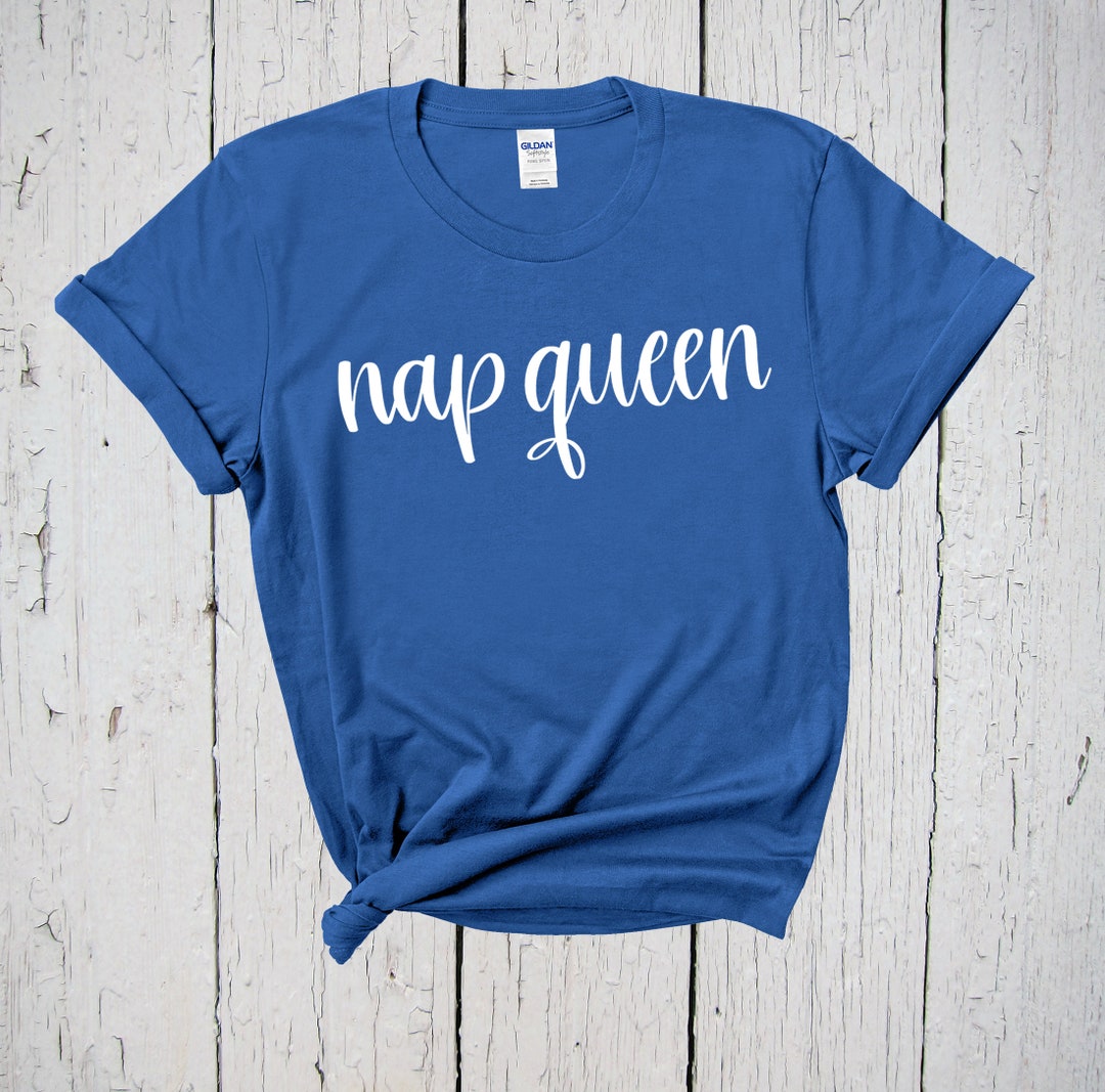Nap Queen Shirt, Queen Shirt, Nap Queen, New Mom Shirt, Sarcastic Mom