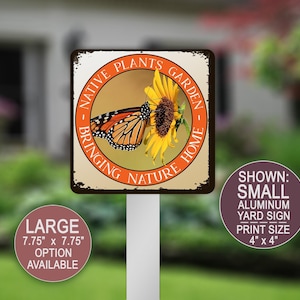 May include: A square aluminum yard sign featuring a monarch butterfly on a yellow sunflower. The orange border contains the text NATIVE PLANTS GARDEN BRINGING NATURE HOME. Two circular overlays indicate a 4 inch by 4 inch print size and a 7.75 inch by 7.75 inch option.