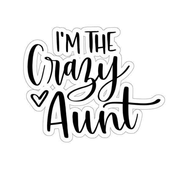 I'm The Crazy Aunt, Yeti Sticker, Best Aunt, Car Sticker, Quote Sticker, Aunt Gift, Vinyl Sticker, Laptop Sticker, Period Sticker, Bumper