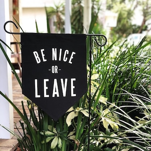 Be Nice or Leave Garden Flag