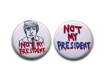 Not my President Illustration Buttons Pin Badges 25mm 1inch Fuck Trump Fuck Racism