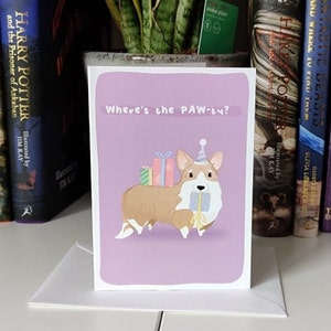 Kawaii Corgi Greetings Cards ~ “Where's the PAW-ty " Quote Birthday / Celebrations Card PEMBROKE ~ Cute, funny stationery  ~ Dog lovers club