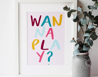 Wanna Play? Play Hand Lettered Kids Print - Hand Lettered Print - Hand Lettered Children's Play Room Print - Nursery Print- Quote Print