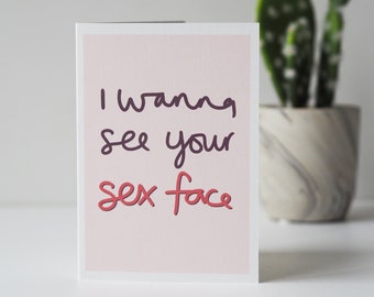 I Wanna See Your Sex Face Funny Valentines Day Card