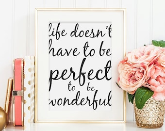 Life Doesn't Have To Be Perfect Print - Monochrome Print - Print For The Home - Quote Print - Typography Print