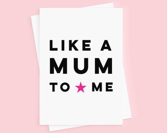 Like A Mum To Me Mother's Day Card - Step Mum Card - Step Mom Card - Mother's Day Card - Like A Mum