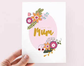 Love You Mum Floral Mother's Day Card - Floral Mother's Day Card - Love You Mum Card - Card For Mum - Mother's Day Card - Flowers