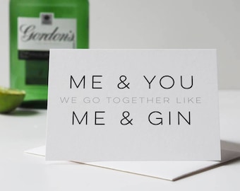 Me and Gin Funny Valentine's Day Card - Me and You - Me and Gin - Valentine's Day Card - Anniversary Card - Gin And Tonic - Funny Card