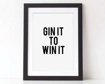 Gin It To Win It Print - Monochrome Print - Gin Print - Quote Print - Typography Print - Funny Print