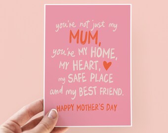 May include: Pink card with a handwritten message that reads "You're not just my MUM, you're my HOME, MY HEART, my SAFE PLACE and my BEST FRIEND. HAPPY MOTHER'S DAY"