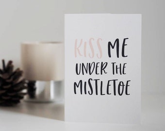 Under the Mistletoe Card - Kiss Me - Romantic Christmas Card - Funny Christmas Card - Christmas Card - Mistletoe Card