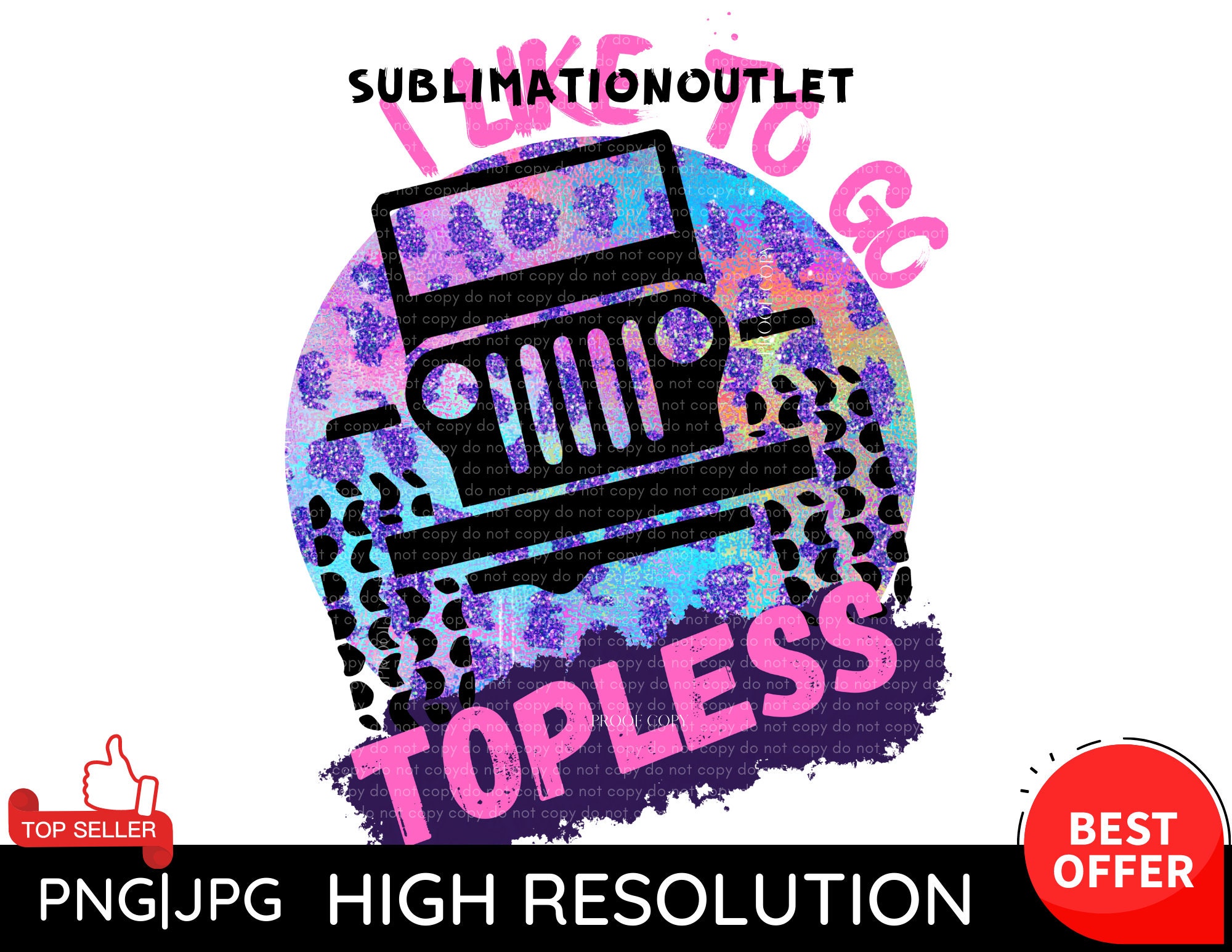 I like to Go Topless Jeep PNG, JPG, Digital Download, Sublimation Dow…