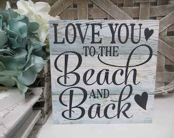 Beach Sign / Love You to the Beach and Back / Beach House Decor / Beach Lover Gift / Spouse Gift / Family Beach Sign /  Anniversary Present