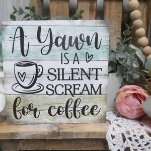 Coffee Sign / A Yawn is a Silent Scream for Coffee / Funny Kitchen Sign / Kitchen Tiered Tray / Coffee Lover Gift / Office Coffee Sign image 1