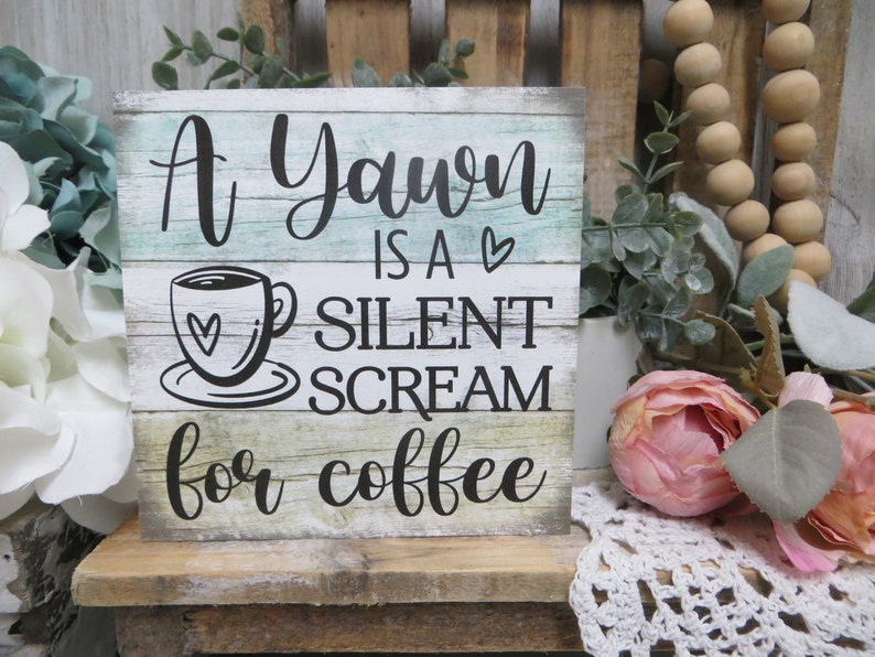 Coffee Sign / A Yawn is a Silent Scream for Coffee / Funny Kitchen Sign / Kitchen Tiered Tray / Coffee Lover Gift / Office Coffee Sign image 1
