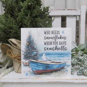Beach Christmas Sign: Who Needs Snowflakes When You Have Seashells - Winter Beach House Decor