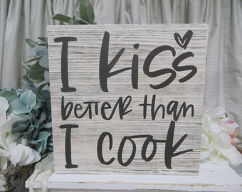 Kitchen Sign / I Kiss Better Than I Cook / Kitchen Decor / Kitchen Quote / Cooking Kitchen Sign / Funny Kitchen Quote / Tiered Tray Sign