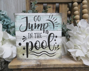 Pool Sign / Go Jump in the Pool / Summer Pool Sign / Pool Lover Sign / Beach House Wood Pool Sign / Pool Tiered Tray Sign Decor