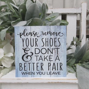 Humorous Shoes Home Sign: "Please Remove Your Shoes & Don't Take a Better Pair When You Leave", Housewarming Gift