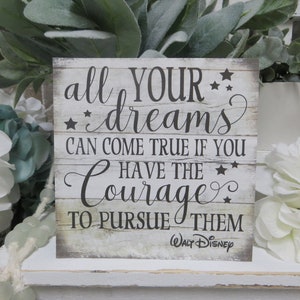 Inspirational Sign / All your dreams can come true if you have the courage to pursue them / Walt Disney Quote / Graduation Gift / Desk Decor image 3