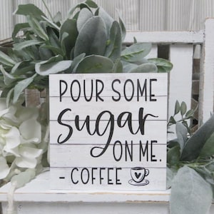 Kitchen Coffee Sign / Pour Some Sugar On Me Coffee / Kitchen Decor / Coffee Bar Sign / Kitchen Coffee Quote / Funny Office Coffee Quote