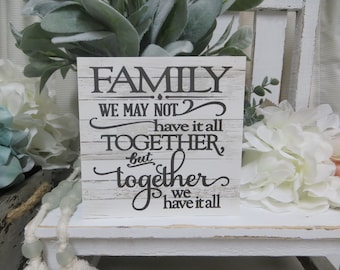 Family Sign / Wood Family Sign / Family We may not have it all Together, but Together We have it all / Family Room Decor / Gift for Family