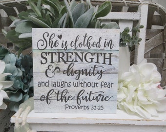 Inspirational Sign / She is Clothed In Strength & Dignity and Laughs Without Fear of the Future / Proverbs 31:25 / Inspirational Gift